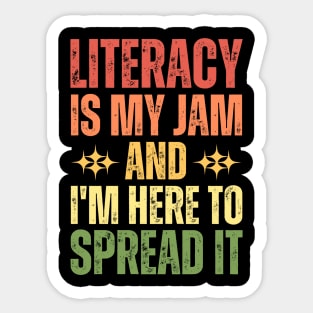 Literacy Is My Jam And I'm Here To Spread It Sticker